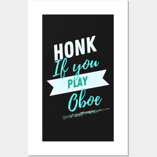 Great Gift for an Oboist - Honk if You Play Oboe - Funny Oboe  - Funny Gift for Musician Posters and Art